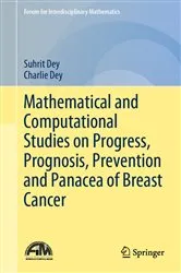 Book cover of Mathematical and Computational Studies on Progress, Prognosis, Prevention and Panacea of Breast Cancer by Unknown