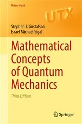 Book cover of Mathematical Concepts of Quantum Mechanics (3rd ed.) by Stephen J. Gustafson