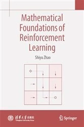 Book cover of Mathematical Foundations of Reinforcement Learning by Shiyu Zhao