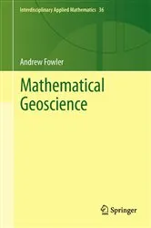 Book cover of Mathematical Geoscience by Andrew Fowler