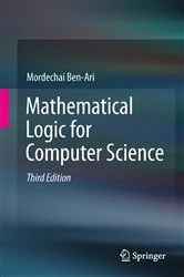 Book cover of Mathematical Logic for Computer Science (3rd ed.) by Mordechai Ben-Ari