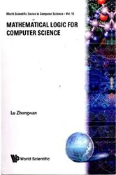 Book cover of Mathematical Logic For Computer Science by Zhongwan Lu