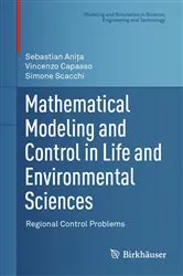 Book cover of Mathematical Modeling and Control in Life and Environmental Sciences by Sebastian Aniţa