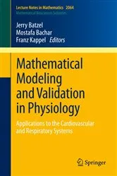 Book cover of Mathematical Modeling and Validation in Physiology by Jerry J. Batzel