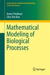 Book cover of Mathematical Modeling of Biological Processes by Avner Friedman