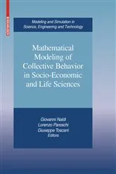 Book cover of Mathematical Modeling of Collective Behavior in Socio-Economic and Life Sciences by Giovanni Naldi