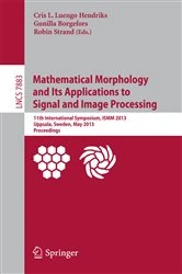 Book cover of Mathematical Morphology and Its Applications to Signal and Image Processing by Cris L. Luengo Hendriks