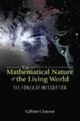 Book cover of Mathematical Nature Of The Living World, The: The Power Of Integration by Unknown