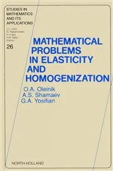 Book cover of Mathematical Problems in Elasticity and Homogenization by O.A. Oleinik
