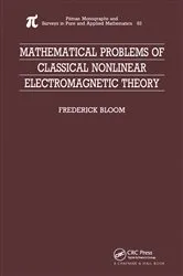 Book cover of Mathematical Problems of Classical Nonlinear Electromagnetic Theory by Frederick Bloom