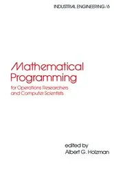 Book cover of Mathematical Programming for Operations Researchers and Computer Scientists by Albert G. Holzman
