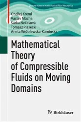 Book cover of Mathematical Theory of Compressible Fluids on Moving Domains by Ondřej Kreml