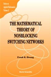 Book cover of Mathematical Theory Of Nonblocking Switching Networks, The by Frank Kwang-ming Hwang