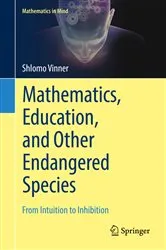 Book cover of Mathematics, Education, and Other Endangered Species by Shlomo Vinner