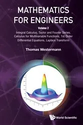 Book cover of Mathematics For Engineers - Volume 2: Integral Calculus, Taylor And Fourier Series, Calculus For Multivariable Functions, 1st Order Differential Equations, Laplace Transform by Unknown