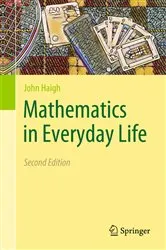 Book cover of Mathematics in Everyday Life (2nd ed.) by John Haigh