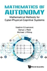Book cover of Mathematics Of Autonomy: Mathematical Methods For Cyber-physical-cognitive Systems by Vladimir G Ivancevic