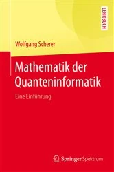Book cover of Mathematik der Quanteninformatik by Wolfgang Scherer