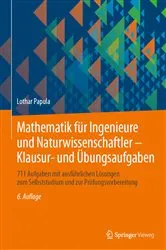 Book cover of Mathematik für Ingenieure und Naturwissenschaftler - Klausur- und Übungsaufgaben (6th ed.) by Unknown