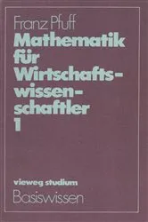 Book cover of Mathematik fÃ¼r Wirtschaftswissenschaftler 1 (3rd ed.) by Franz Pfuff