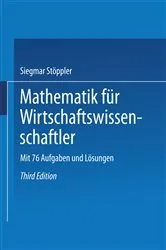 Book cover of Mathematik fÃ¼r Wirtschaftswissenschaftler (3rd ed.) by Siegmar StÃ¶ppler