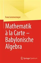 Book cover of Mathematik à la Carte – Babylonische Algebra by Franz Lemmermeyer