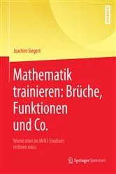 Book cover of Mathematik trainieren: Brüche, Funktionen und Co. by Joachim Siegert