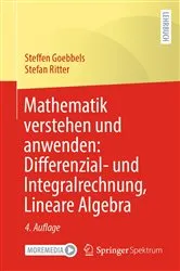 Book cover of Mathematik verstehen und anwenden: Differenzial- und Integralrechnung, Lineare Algebra (4th ed.) by Steffen Goebbels