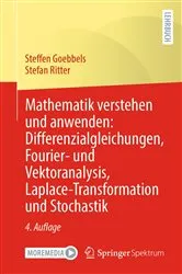 Book cover of Mathematik verstehen und anwenden: Differenzialgleichungen, Fourier- und Vektoranalysis, Laplace-Transformation und Stochastik (4th ed.) by Steffen Goebbels