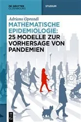 Book cover of Mathematische Epidemiologie: 25 Modelle zur Vorhersage von Pandemien by Adriano Oprandi