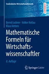 Book cover of Mathematische Formeln für Wirtschaftswissenschaftler (8th ed.) by Bernd Luderer