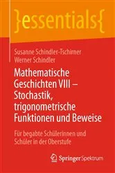 Book cover of Mathematische Geschichten VIII – Stochastik, trigonometrische Funktionen und Beweise by Susanne Schindler-Tschirner