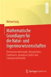 Book cover of Mathematische Grundlagen für die Natur- und Ingenieurwissenschaften by Michael Jung