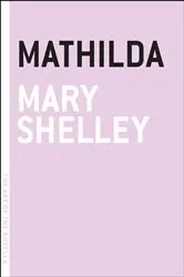 Book cover of Mathilda by Mary Shelley