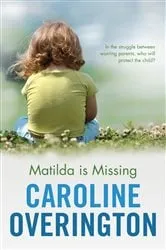 Book cover of Matilda is Missing by Caroline Overington