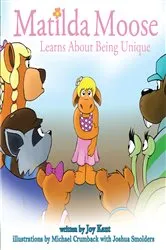Book cover of Matilda Moose Learns About Being Unique by Joshua Smolders
