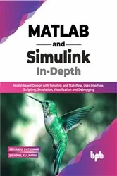 Book cover of MATLAB and Simulink In-Depth by Priyanka Patankar