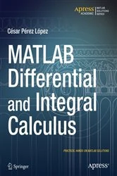 Book cover of MATLAB Differential and Integral Calculus by Cesar Lopez