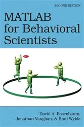 Book cover of MATLAB for Behavioral Scientists (2nd ed.) by David A. Rosenbaum