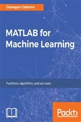 Book cover of MATLAB for Machine Learning by Giuseppe Ciaburro
