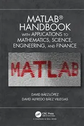 Book cover of MATLAB Handbook with Applications to Mathematics, Science, Engineering, and Finance by Unknown