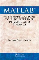 Book cover of MATLAB with Applications to Engineering, Physics and Finance by David Baez-Lopez