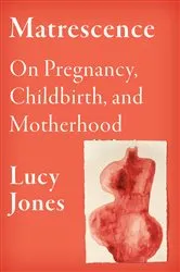 Book cover of Matrescence by Lucy Jones