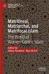 Book cover of Matrilineal, Matriarchal, and Matrifocal Islam by Abbas Panakkal