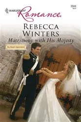 Book cover of Matrimony with His Majesty by Rebecca Winters