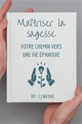 Book cover of Maîtriser la sagesse by I J Nayak