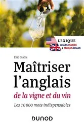 Book cover of Maîtriser l'anglais de la vigne et du vin - 2e éd. (2nd ed.) by Eric Glatre