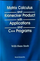 Book cover of Matrix Calculus And Kronecker Product With Applications And C++ Programs by Willi-hans Steeb