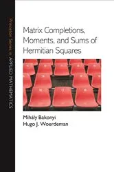 Book cover of Matrix Completions, Moments, and Sums of Hermitian Squares by Mihály Bakonyi