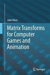 Book cover of Matrix Transforms for Computer Games and Animation by John Vince